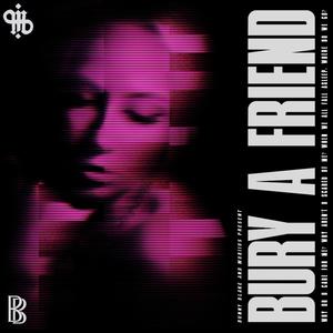 Bury a Friend(feat. Bunny Blake)