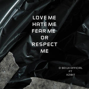 Love Me, Hate Me, Fear Me, Or Respect Me (feat. Xzibit) [Explicit]