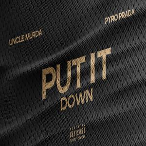 Put It Down(feat. Uncle Murda) (Explicit)