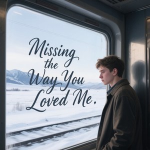 Missing the Way You Loved Me
