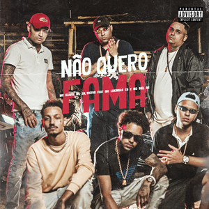 Não Quero Fama(feat. MC Lukinhas CB e MC Biel DS) (Explicit)