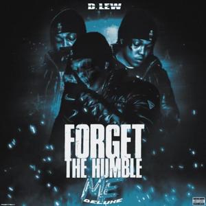 Forget The Humble Me (Deluxe) [Explicit]