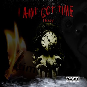 I Aint Got Time (Explicit)