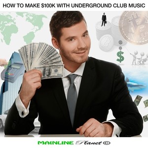 How to Make $100 K with Underground Club Music (Explicit)