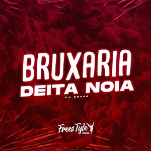 Bruxaria Deita Noia (Explicit)
