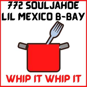 Whip It Whip It (feat. Lil Mexico B-Bay) [Explicit]