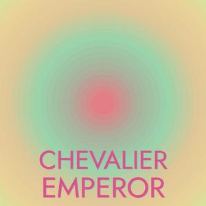 Chevalier Emperor