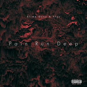 Pain Run Deep (Explicit)