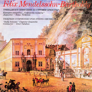 Felix Mendelssohn: Thirteen Simphonies for String Orchestra