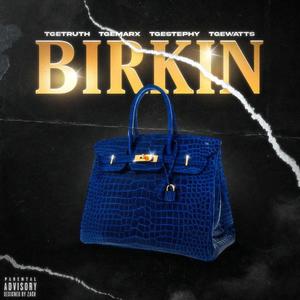 Birkin (feat. TGETruth, TGEMarx, TGEStephy & TGEWatts) [Explicit]