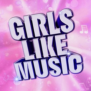 Girls Like Music (Explicit)