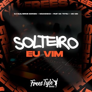 Solteiro Eu Vim (Explicit)