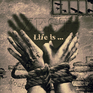 Life is ...