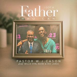 I Got A Father Who Can (feat. Willie HyN, Rahbi & Vee Larea)