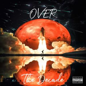 Over The Decade (Explicit)