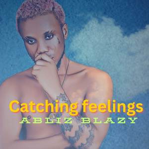 CATCHING FEELINGS (Explicit)