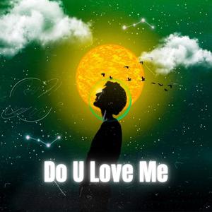 Do U Love Me