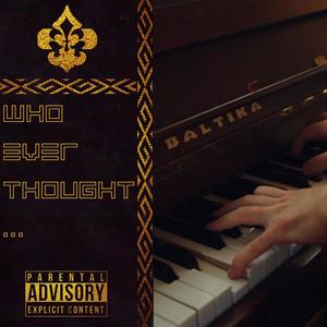 Who Ever Thought... (Explicit)