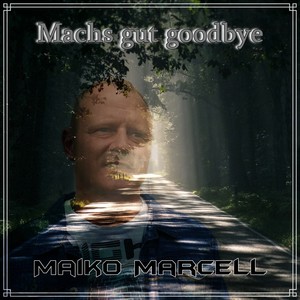 Machs gut goodbye (Ballade)