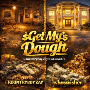 Get My Dough (feat. WhoSwisher) (Explicit)