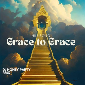 Grace to Grace (DJ Honey Party Remix)