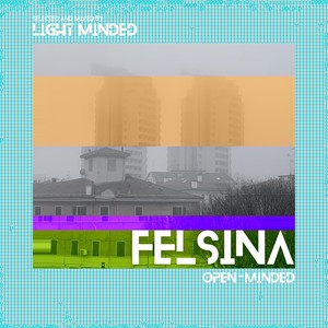 FELSINA - Open-Minded (Selected and Mixed by Light Minded) [Explicit]