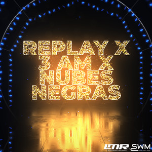 Replay x 3 AM x Nubes Negras