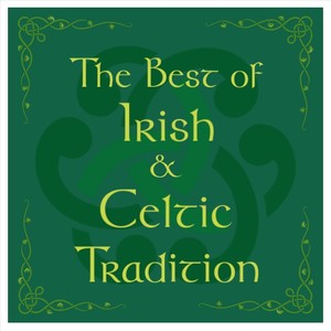 The Best of Irish & Celtic Tradition