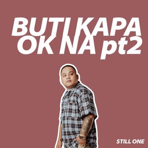 Buti Ka Pa Ok Ka Na, Pt. 2 (feat. Vlync, Joshua Mari & Yhanzy) (Explicit)