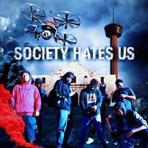 SOCIETY HATES US (Explicit)