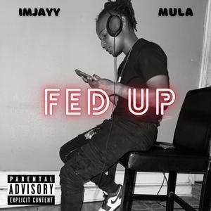 Fed Up (feat. Derrick Mula) [Explicit]