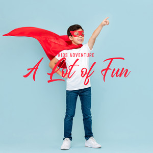 Kids Adventure – A Lot of Fun