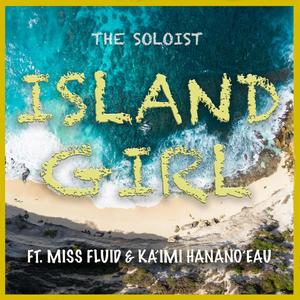 Island Girl (feat. Miss Fluid & Ka'imi Hanano'eau)