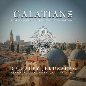 Be Happy Jerusalem (Galatians 4:24-31) (feat. Jillian Ruby)