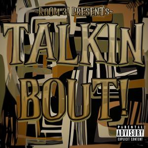 TALKIN BOUT! (ROOM3 CYPHER : ZDAY) (feat. Marc Moran, Koatie Ka$h, Karlos With A K, 40bandkaution, Lu Benassi & 6ixteen) (Explicit)