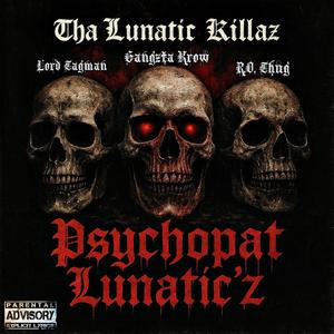 Tha Lunatic Killaz (Psychopat Lunatic'z) (feat. Lord Tagman & R.O Thug aka Criminal R.O) (Explicit)