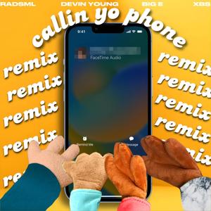 Callin' Yo Phone (feat. Devin Young, Biggest E & xBlue_SlitherzZ) [REMIX] [Explicit]