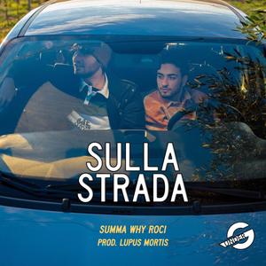 Sulla Strada(feat. Why Roci)