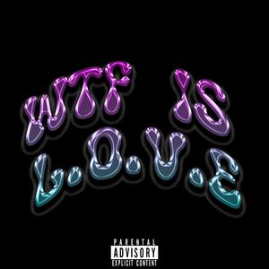 W.T.F IS LOVE (Explicit)