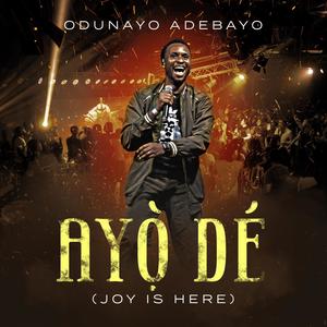 Ayo De (Joy Is Here)