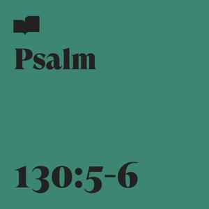 Psalm 130:5-6 (feat. Joel Limpic & Hannah Glavor)