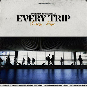 Every Trip (Instrumentals)