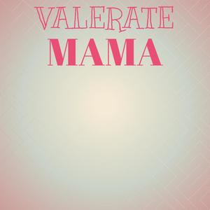 Valerate Mama