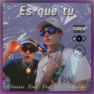 Es que tu (feat. El Autentiko)