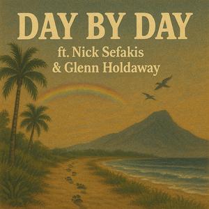 Day by Day (feat. Nick Sefakis & Glenn Holdaway)