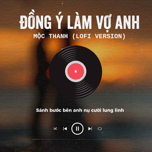 Đồng Ý Làm Vợ Anh (Lofi Version)