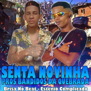 Senta Novinha Pros Bandidos da Quebrada (Explicit)