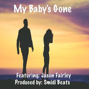 My Baby’s Gone (feat. Jason Fairley)