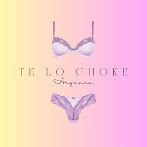 Te Lo Choke (Explicit)