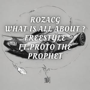 What is all about? Freestyle (feat. Proto The Prophet) [Explicit]